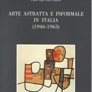 Arte astratta e informale in Italia (1946-1963) Super Prezzo