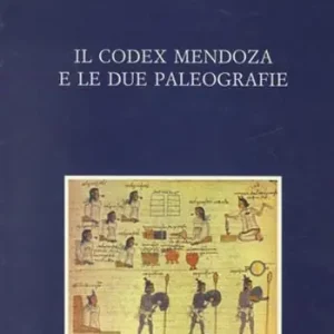 Prezzo Basso Il codex Mendoza e le due paleografie