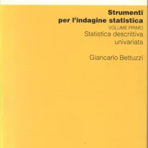Strumenti per l‘indagine statistica. Vol. 1 Statistica descrittiva univariata Direttamente Dal Produttore
