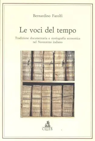 Le voci del tempo. Tradizione documentaria e storiografia economica nel Novecento italiano Saldi