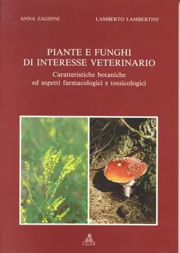 Piante e funghi di interesse veterinario. Caratteristiche botaniche ed aspetti farmacologici e tossicologici Prezzo Di Fabbrica