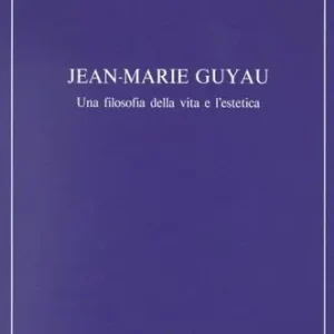 Compra Online Jean-Marie Guyau. Una filosofia della vita e l‘estetica