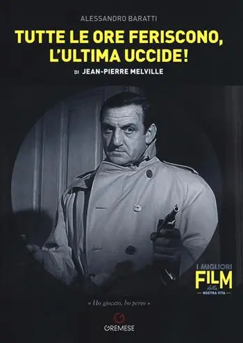 Reso Gratuito Tutte le ore feriscono, l‘ultima uccide! di Jean-Pierre Melville