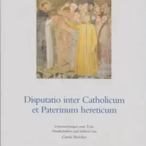 Disputatio inter Catholicum et Paterinum hereticum. Die Auseinandersetzung der katholischen Kirche mit den italienischen Katharern im Spiegel... Bestseller