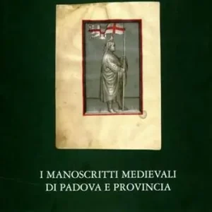 Manoscritti medievali del Veneto. Con CD-ROM. Vol. 2 I manoscritti di Padova e provincia. Occasione Imperdibile