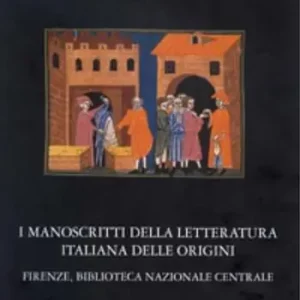 Reso Gratuito I manoscritti della letteratura italiana delle origini. Firenze, Biblioteca Nazionale Centrale