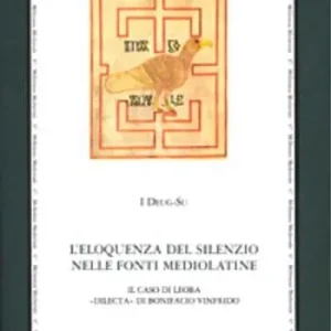Compra Oggi Stesso L‘ eloquenza del silenzio nelle fonti mediolatine. Il caso di Leoba «dilecta» di Bonifacio Vinfrido