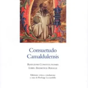Consuetudo Camaldulensis Rodulphi constitutiones. Liber eremitice regule Must-Have