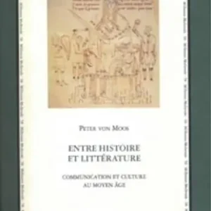Entre histoire et littérature. Communication et culture au Moyen Age. Ediz. italiana, francese e inglese Economico