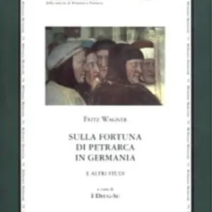 Sulla fortuna di Petrarca in Germania e altri studi Professionale