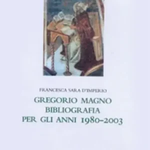 Gregorio Magno. Bibliografia per gli anni 1980-2003 Compra Oggi Stesso