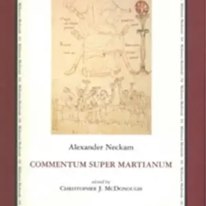 Commentum super Martianum. Commentary on Martianus capella‘s «De Nuptiis Philologiae et Mercurii» (I-II). Testo latino e inglese Scelto Dai Clienti