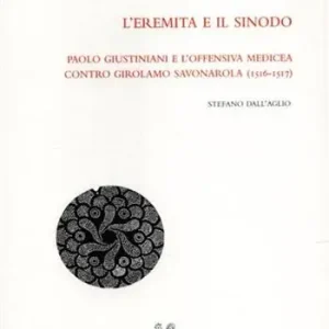 Reso Gratuito L‘ eremita e il sinodo.Paolo Giustiniani e l‘offensiva medicea contro Girolamo Savonarola (1516-1517)