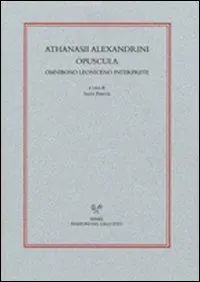 Novità Athanasii alexandrini opuscola ominibono Leoniceno interprete