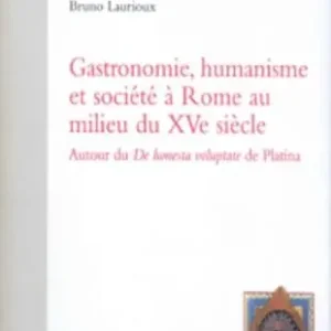 Gastronomie, humanisme et société à Rome au milieu du XVe siècle. Autor du De honesta voluptate de Platina Prezzo Basso