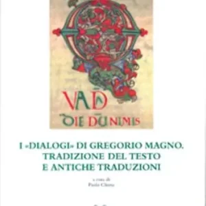I «Dialogi» di Gregorio Magno. Tradizione del testo e antiche traduzioni Prezzo Conveniente