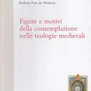 Figure e motivi della contemplazione nella teologia medievale Consegna Rapida