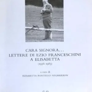 Cara signora... Lettere di Ezio Franceschini a Elisabetta (1956-1983) Prezzo Conveniente