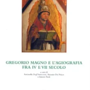 Di Tendenza Gregorio Magno e l‘agiografia fra IV e VII secolo. Atti dell‘Incontro di studio (Università degli studi di Verona e Trento, 10-11 dicembre 2004). Con CD-ROM