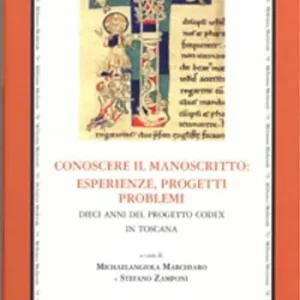 Conoscere il manoscritto esperienze, progetti, problemi. Dieci anni del Progetto Codex in Toscana Occasione Imperdibile