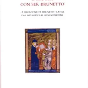 Novità A scuola con ser Brunetto. Indagini sulla ricezione di Brunetto Latini dal medioevo al rinascimento. Atti del Convegno internazionale di studi (Univ. Basilea, 2008)