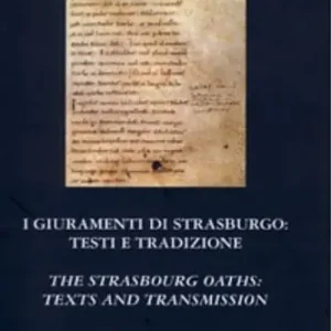 I giuramenti di Strasburgo. Testi e tradizione. Ediz. multilingue Vendita Finale