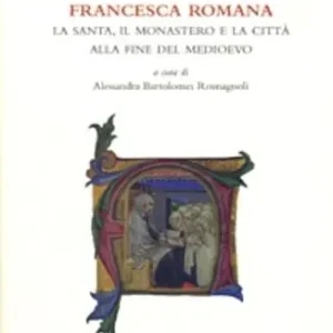 Sconto Francesca Romana. La santa, il monastero e la città alla fine del Medioevo