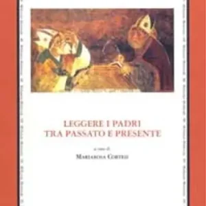 Leggere i padri tra passato e presente. Atti del Convegno internazionale di studi (Cremona, 21-22 novembre 2008). Ediz. italiana e latina Occasione Imperdibile