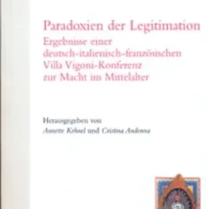 Bestseller Paradoxien der Legitimation Ergebnisse einer deutsch-italienisch-französischen Villa Vigoni-Konferenz zur Macht im Mittelalter. Ediz. italiana, francese e tedesca