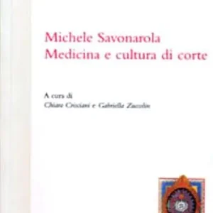 Michele Savonarola. Medicina e cultura di corte Promozione Esclusiva