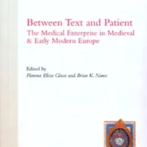 Between text and patient. The medical enterprise in medieval & early modern Europe Prezzo Di Fabbrica