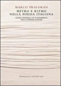 Metro e ritmo nella poesia italiana. Guida anomala ai fondamenti della versificazione Ordina Subito