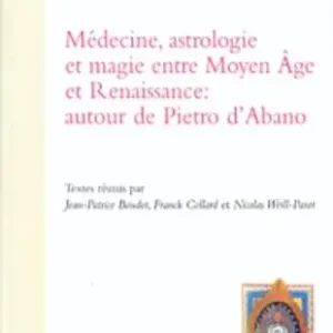 Médecine, astrologie et magie entre moyen âge et Reinassance autour de Pietro d‘Abano Soddisfatti O Rimborsati