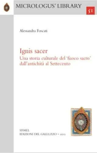 Ignis sacer. Una storia culturale del fuoco sacro dall‘antichità al Settecento Solo Oggi