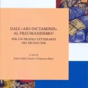 Dall‘«ars dictaminis» al preumanesimo? Per un profilo letterario del secolo XIII Direttamente Dal Produttore