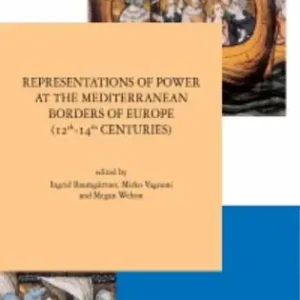 Representations of power at the Mediterranean borders of Europe (12th-14th centuries). Ediz. italiana e inglese Saldi
