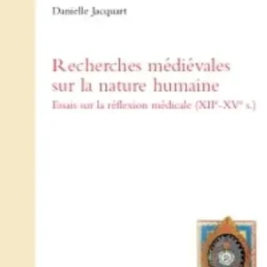 Nuovo Arrivo Recherches médiévales sur la nature humaine. Essais sur la réflexion médicale (XIIe-XVe s.)
