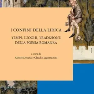 I confini della lirica. Tempi, luoghi, tradizione della poesia romanza Ultime Pezzi