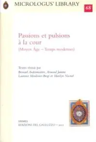 Passions et pulsions à la cour (Moyen Âge-Temps modernes) Offerta Speciale