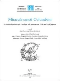 Spedito Oggi Miracula sancti Columbani. La reliquia e il giudizio regio-La relique et le jugement royal-Relic and Royal Judgment. Ediz. multilingue