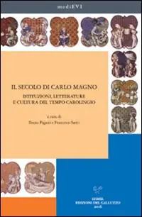 Di Tendenza Il secolo di Carlo Magno. Istituzioni, letterature e cultura del tempo carolingio