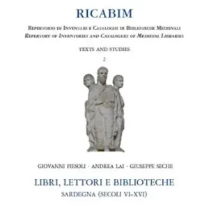 RICABIM. Repertorio di inventari e cataloghi di biblioteche medievali dal secolo VI al 1520. Vol. 2 Libri, lettori e biblioteche. Sardegna (secoli VI-XVI) Consegna Rapida