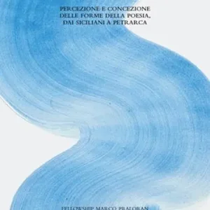 Fine musica. Percezione e concezione delle forme della poesia, dai siciliani a Petrarca Più Venduto