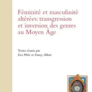 Féminité et masculinité altérées transgression et inversion des genres au Moyen Âge A Buon Prezzo