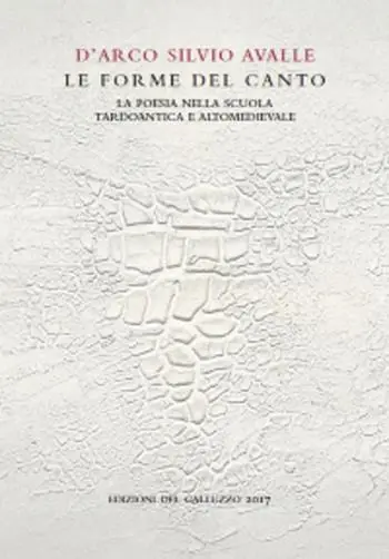 Nuovo Arrivo Le forme del canto. La poesia nella scuola tardoantica e altomedievale