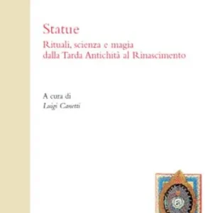 Pagamento Sicuro Statue. Rituali, scienza e magia dalla tarda antichità al rinascimento