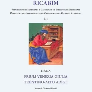 RICABIM. Repertorio di inventari e cataloghi di biblioteche medievali dal secolo VI al 1520. Vol. 4 1 Italia. Friuli Venezia Giulia, Trentino-Alto Adige. Pagamento Sicuro