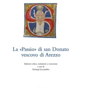 La passio di san Donato vescovo di Arezzo. Ediz. italiana e latina Economico