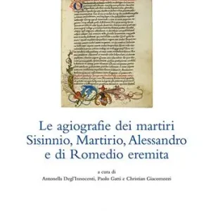Le agiografie dei martiri Sisinnio, Martirio, Alessandro e di Romedio eremita Acquista Ora