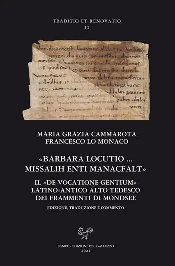 «Barbara locutio». Il «De vocatione gentium» latino - antico alto tedesco dei frammenti di Mondsee. Edizione, traduzione e commento Non Perdere